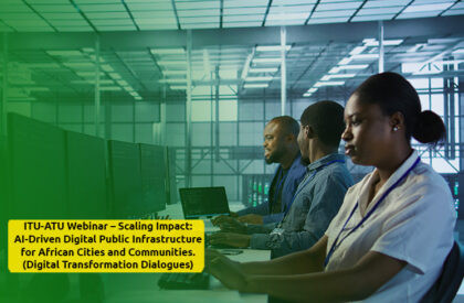 ITU-ATU Webinar – Scaling Impact: AI-Driven Digital Public Infrastructure for African Cities and Communities. (Digital Transformation Dialogues)